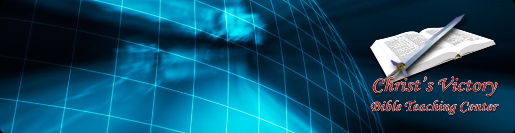 Christ's Victory Bible Teaching Center